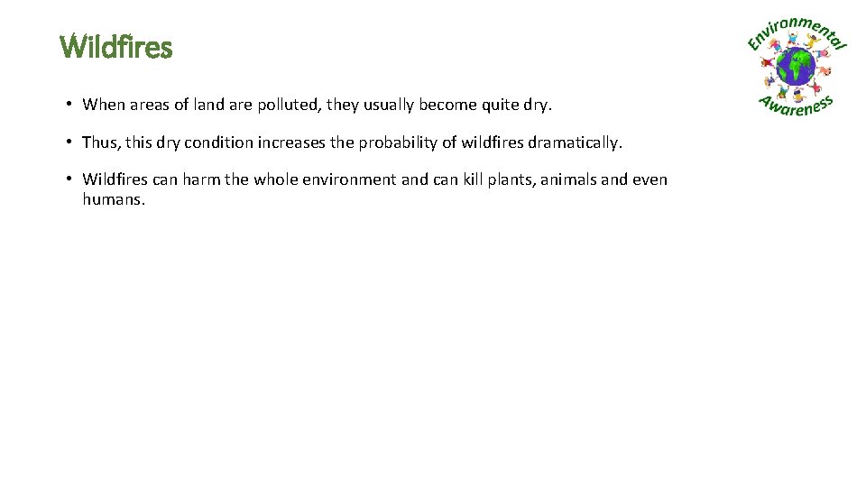 Wildfires • When areas of land are polluted, they usually become quite dry. •