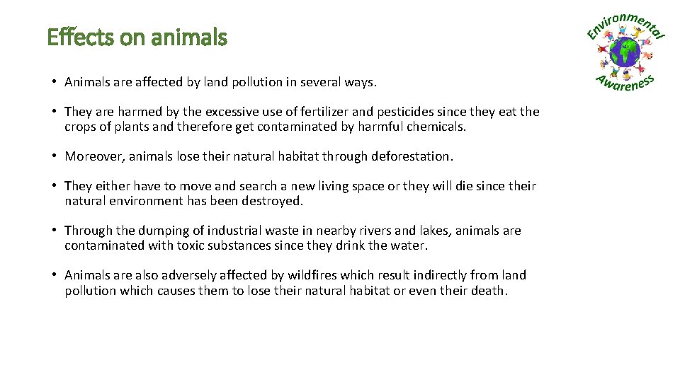 Effects on animals • Animals are affected by land pollution in several ways. •