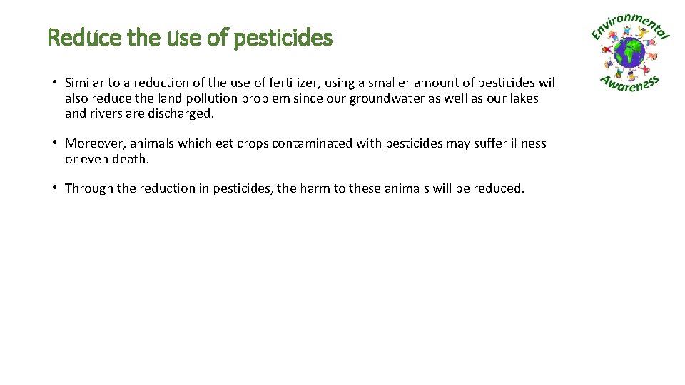 Reduce the use of pesticides • Similar to a reduction of the use of