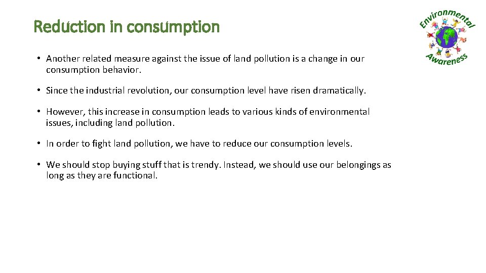 Reduction in consumption • Another related measure against the issue of land pollution is