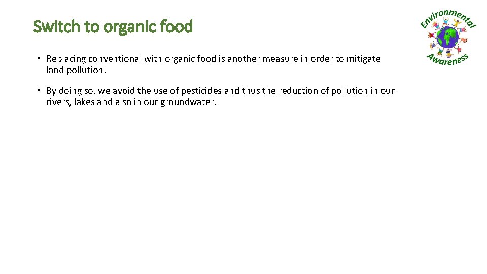 Switch to organic food • Replacing conventional with organic food is another measure in