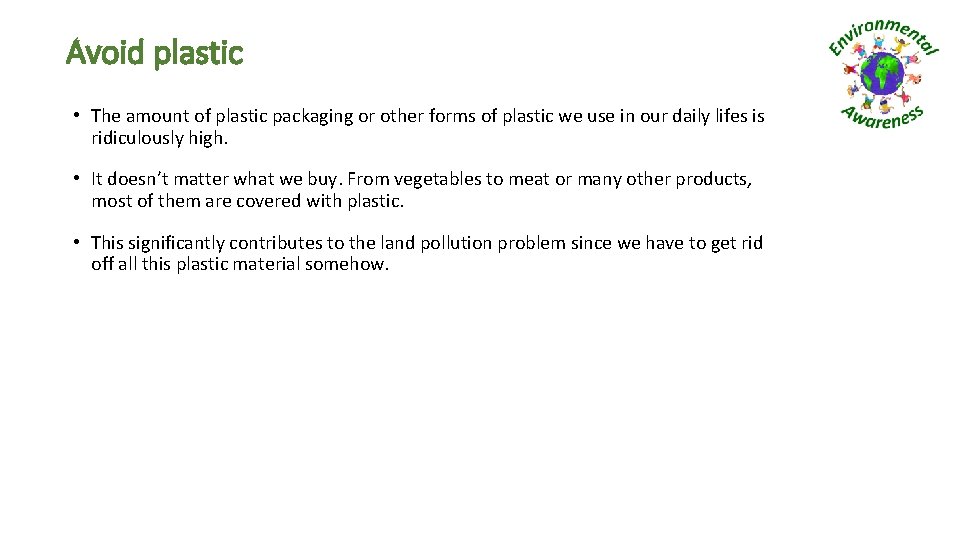 Avoid plastic • The amount of plastic packaging or other forms of plastic we
