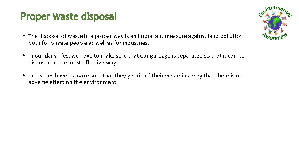 Proper waste disposal • The disposal of waste in a proper way is an