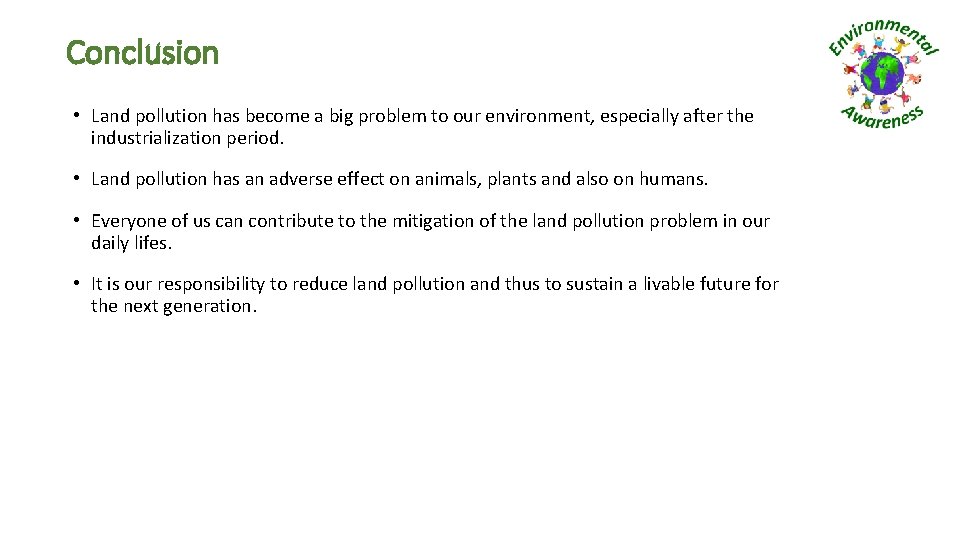 Conclusion • Land pollution has become a big problem to our environment, especially after