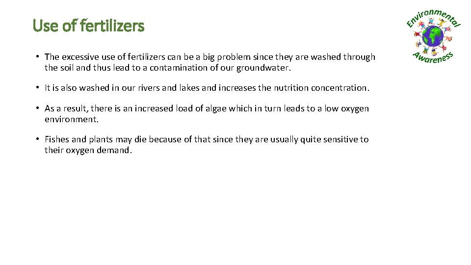 Use of fertilizers • The excessive use of fertilizers can be a big problem