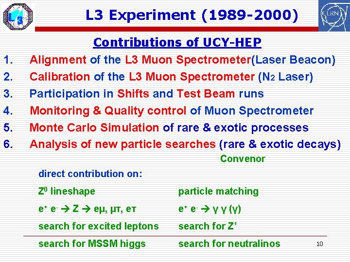 L 3 Experiment (1989 -2000) 1. 2. 3. 4. 5. 6. Contributions of UCY-HEP