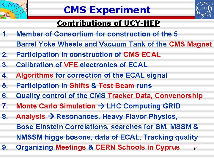 CMS Experiment 1. 2. 3. 4. 5. 6. 7. 8. 9. Contributions of UCY-HEP