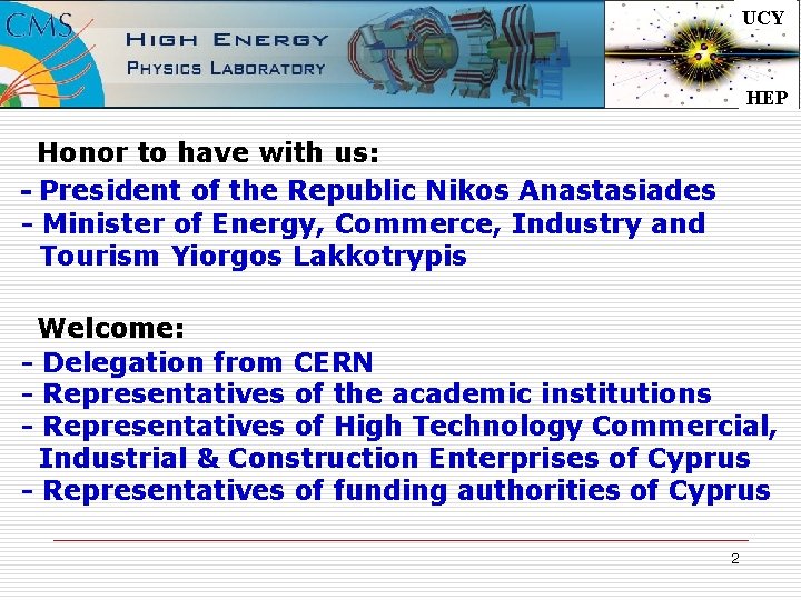 UCY HEP Honor to have with us: - President of the Republic Nikos Anastasiades