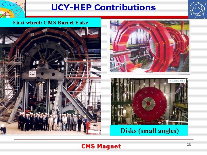 UCY-HEP Contributions First wheel: CMS Barrel Yoke Disks (small angles) CMS Magnet 20 