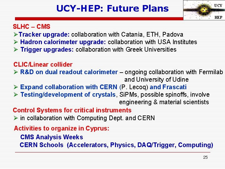 UCY-HEP: Future Plans UCY HEP SLHC – CMS ØTracker upgrade: collaboration with Catania, ETH,