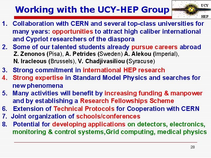 UCY Working with the UCY-HEP Group HEP 1. Collaboration with CERN and several top-class