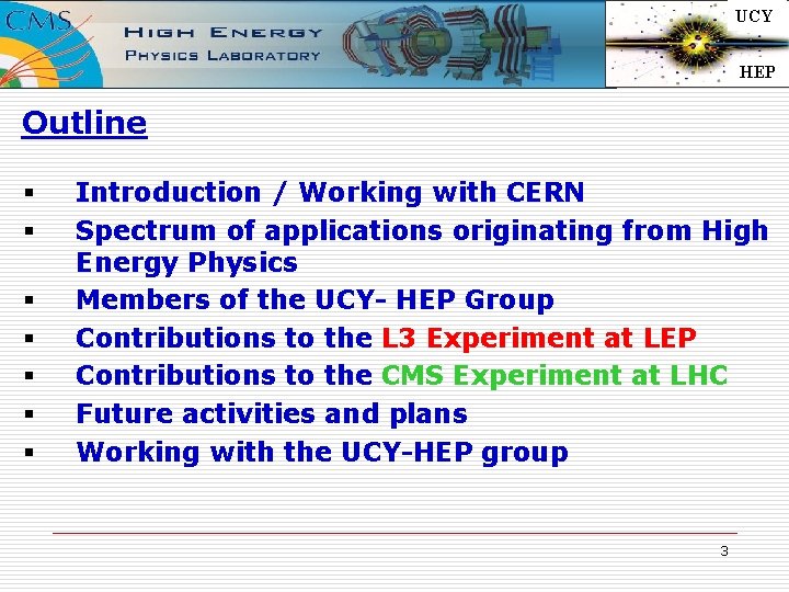 UCY HEP Outline § § § § Introduction / Working with CERN Spectrum of