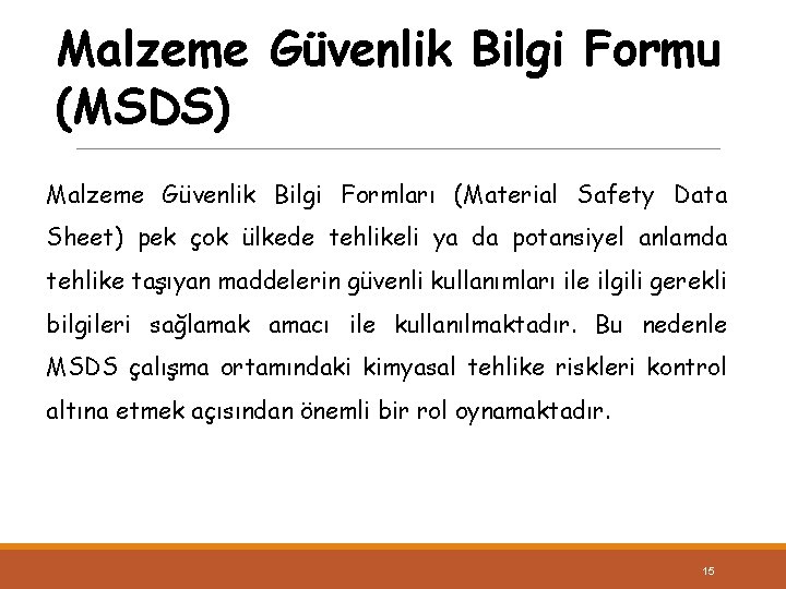 Malzeme Güvenlik Bilgi Formu (MSDS) Malzeme Güvenlik Bilgi Formları (Material Safety Data Sheet) pek
