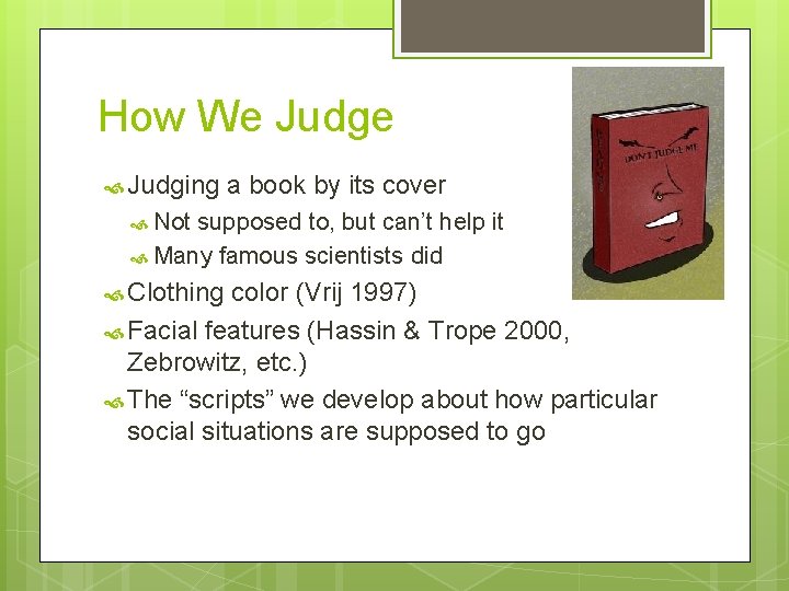 How We Judge Judging a book by its cover Not supposed to, but can’t