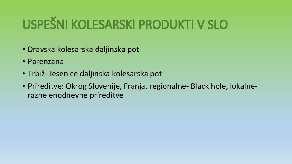 USPEŠNI KOLESARSKI PRODUKTI V SLO • Dravska kolesarska daljinska pot • Parenzana • Trbiž-