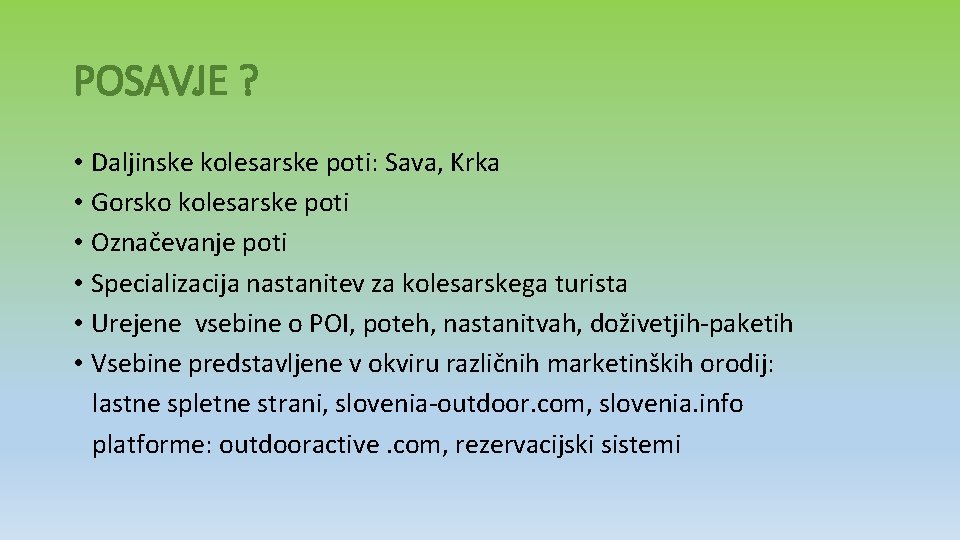 POSAVJE ? • Daljinske kolesarske poti: Sava, Krka • Gorsko kolesarske poti • Označevanje