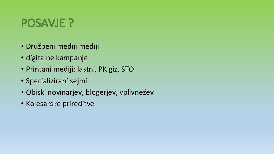 POSAVJE ? • Družbeni mediji • digitalne kampanje • Printani mediji: lastni, PK giz,