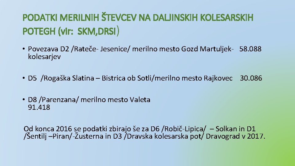 PODATKI MERILNIH ŠTEVCEV NA DALJINSKIH KOLESARSKIH POTEGH (vir: SKM, DRSI) • Povezava D 2