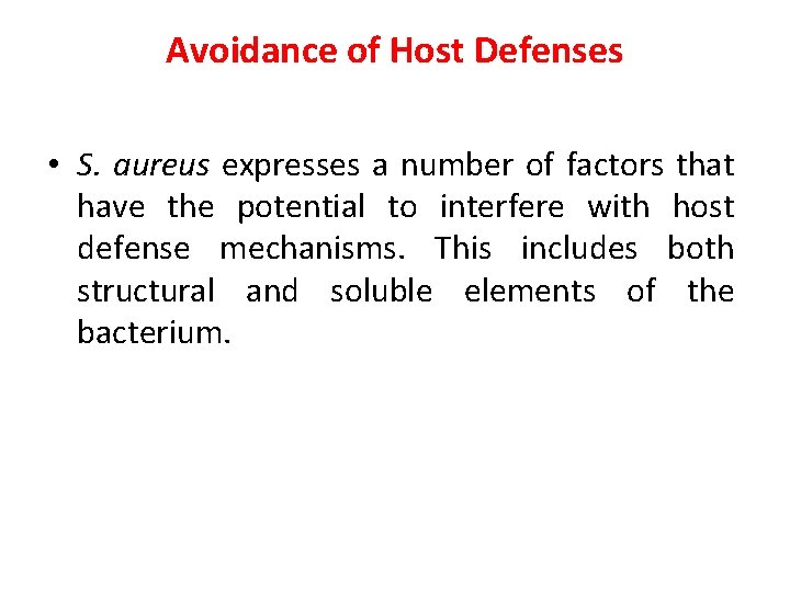 Avoidance of Host Defenses • S. aureus expresses a number of factors that have