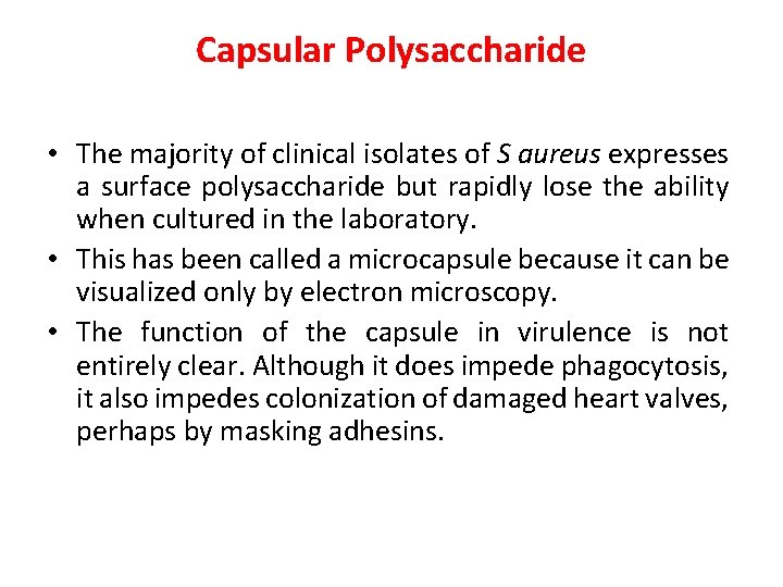 Capsular Polysaccharide • The majority of clinical isolates of S aureus expresses a surface
