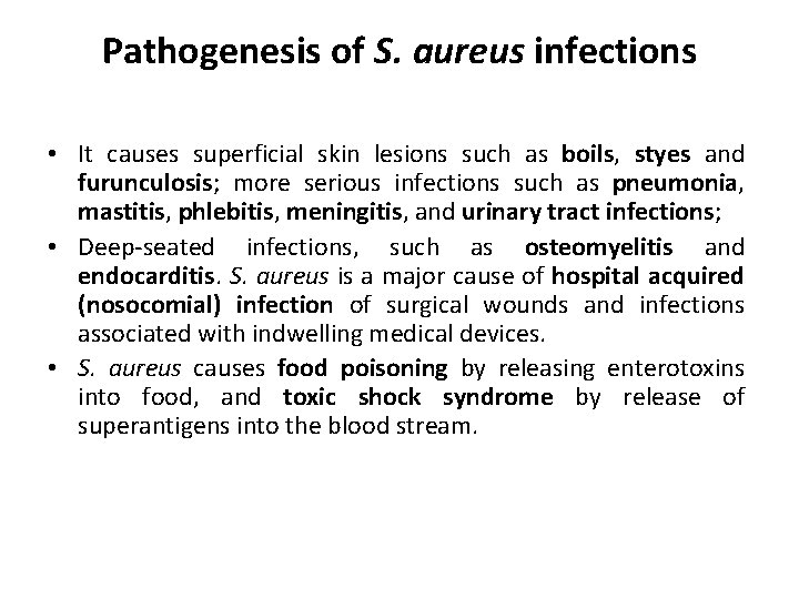 Pathogenesis of S. aureus infections • It causes superficial skin lesions such as boils,