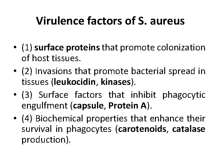 Virulence factors of S. aureus • (1) surface proteins that promote colonization of host