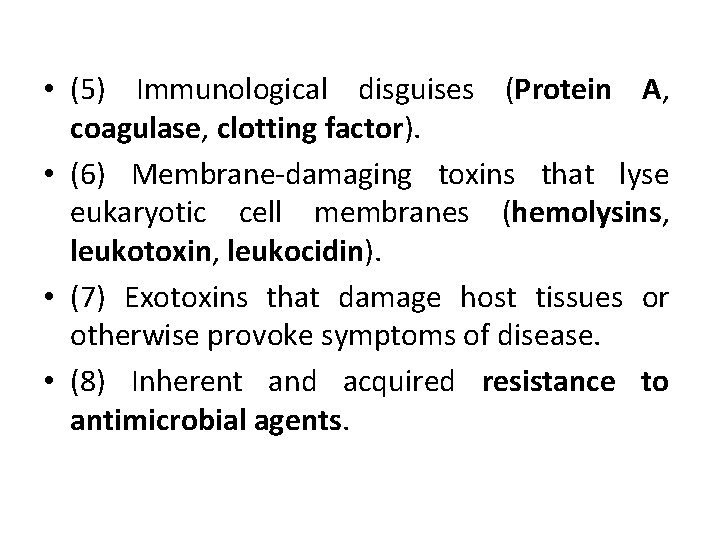  • (5) Immunological disguises (Protein A, coagulase, clotting factor). • (6) Membrane-damaging toxins