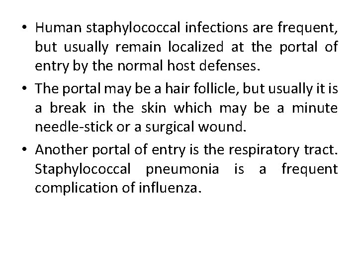  • Human staphylococcal infections are frequent, but usually remain localized at the portal