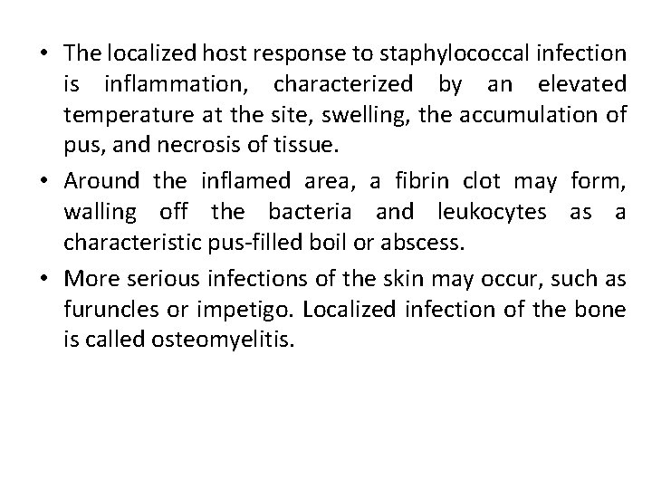  • The localized host response to staphylococcal infection is inflammation, characterized by an