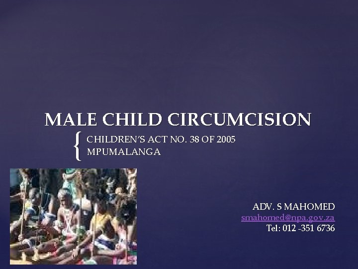 MALE CHILD CIRCUMCISION { CHILDREN’S ACT NO. 38 OF 2005 MPUMALANGA ADV. S MAHOMED