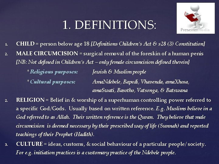 1. DEFINITIONS: 1. CHILD = person below age 18 [Definitions Children’s Act & s