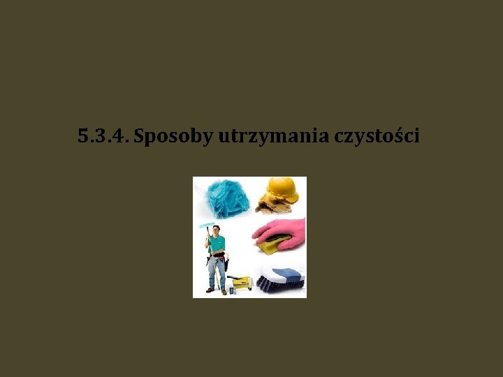 5. 3. 4. Sposoby utrzymania czystości 