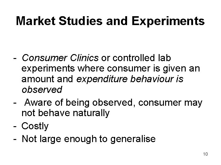 Market Studies and Experiments - Consumer Clinics or controlled lab experiments where consumer is
