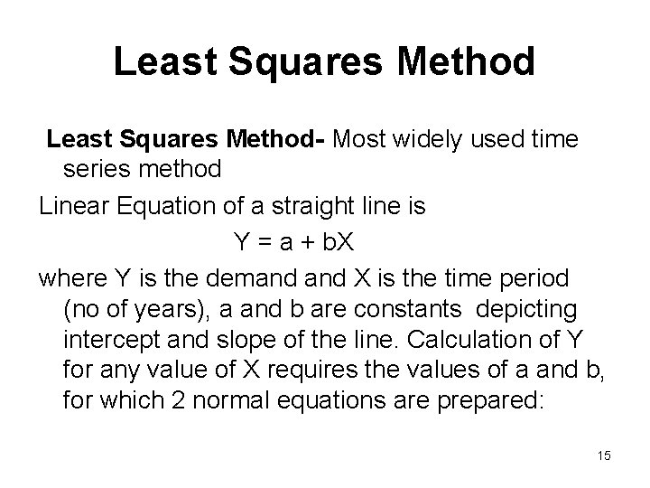 Least Squares Method- Most widely used time series method Linear Equation of a straight