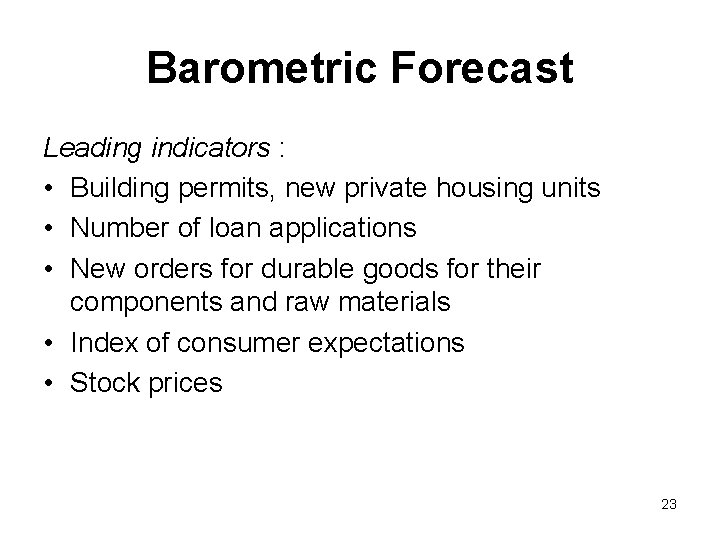 Barometric Forecast Leading indicators : • Building permits, new private housing units • Number