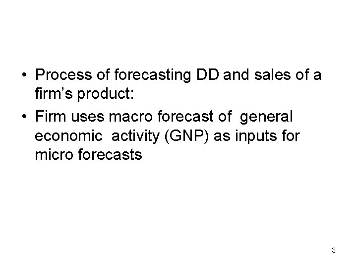  • Process of forecasting DD and sales of a firm’s product: • Firm