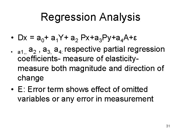 Regression Analysis • Dx = a 0+ a 1 Y+ a 2 Px+a 3