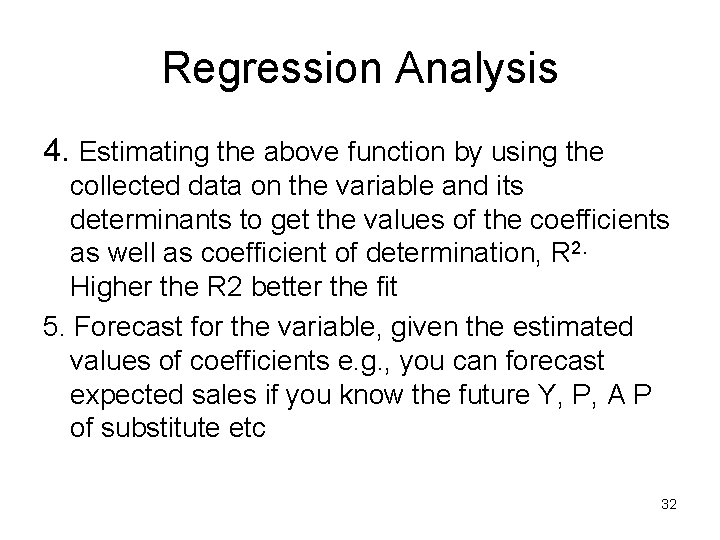 Regression Analysis 4. Estimating the above function by using the collected data on the