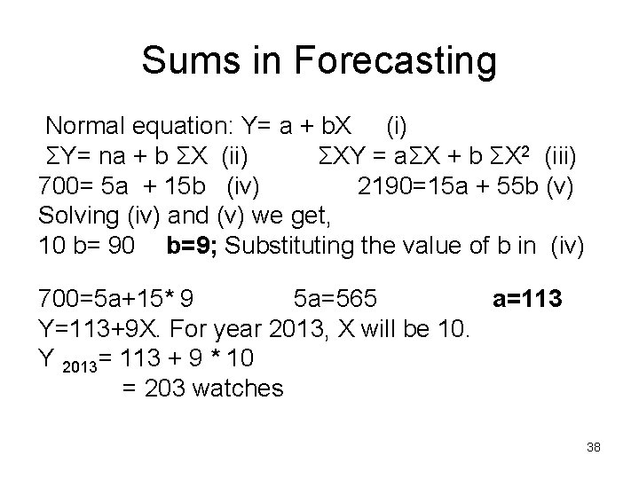 Sums in Forecasting Normal equation: Y= a + b. X (i) ΣY= na +