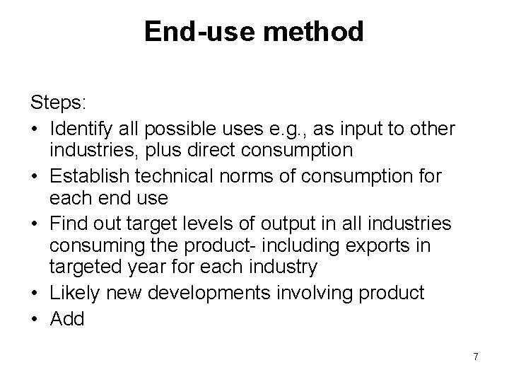 End-use method Steps: • Identify all possible uses e. g. , as input to