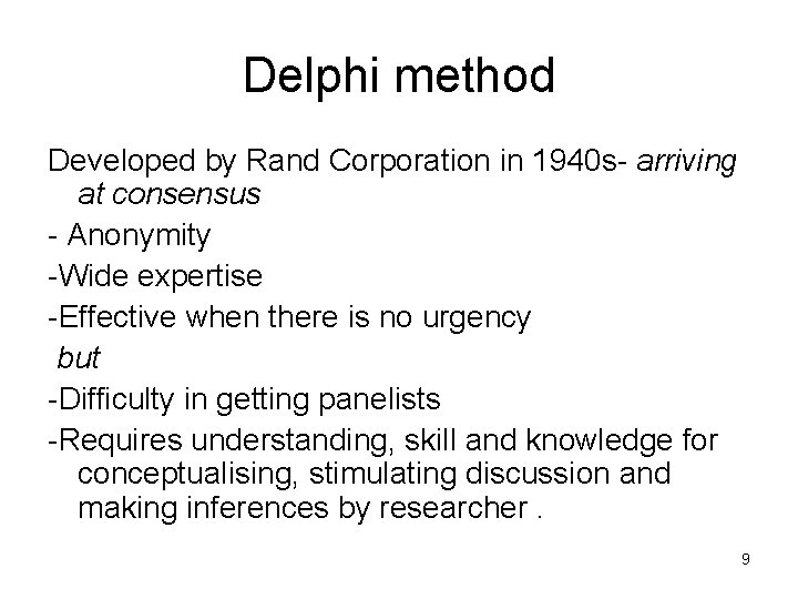 Delphi method Developed by Rand Corporation in 1940 s- arriving at consensus - Anonymity