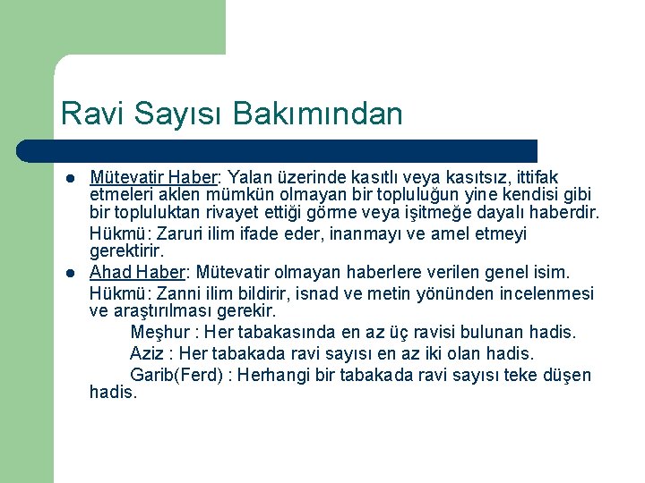 Ravi Sayısı Bakımından l l Mütevatir Haber: Yalan üzerinde kasıtlı veya kasıtsız, ittifak etmeleri