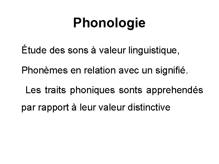 Phonologie Étude des sons à valeur linguistique, Phonèmes en relation avec un signifié. Les