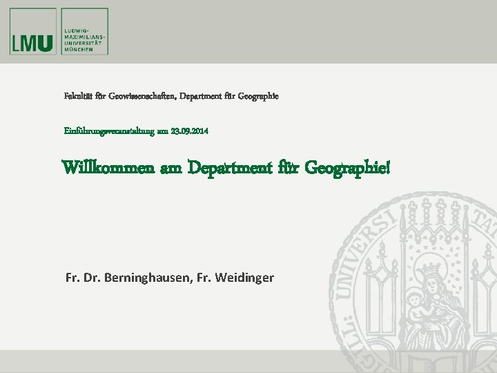 Fakultät für Geowissenschaften, Department für Geographie Einführungsveranstaltung am 23. 09. 2014 Willkommen am Department