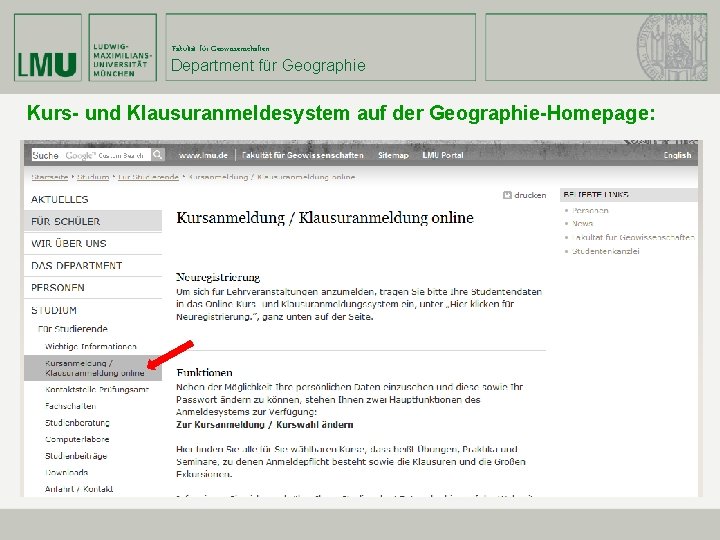 Fakultät für Geowissenschaften Department für Geographie Kurs- und Klausuranmeldesystem auf der Geographie-Homepage: 