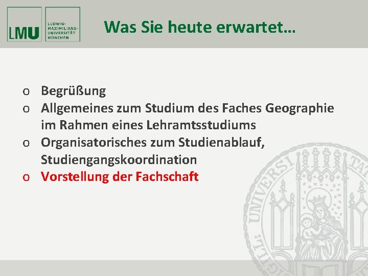 Was Sie heute erwartet… o Begrüßung o Allgemeines zum Studium des Faches Geographie im