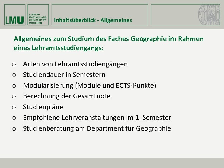 Inhaltsüberblick - Allgemeines zum Studium des Faches Geographie im Rahmen eines Lehramtsstudiengangs: o o