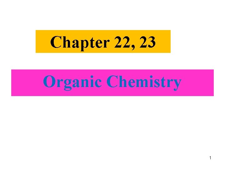 Chapter 22, 23 Organic Chemistry 1 