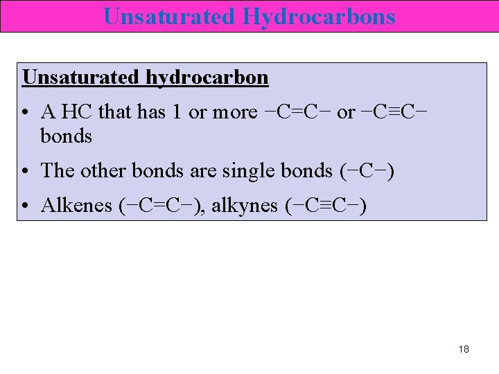 Unsaturated Hydrocarbons Unsaturated hydrocarbon • A HC that has 1 or more −C=C− or