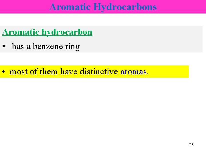 Aromatic Hydrocarbons Aromatic hydrocarbon • has a benzene ring • most of them have